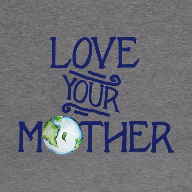 Love your mother earth day by bubbsnugg